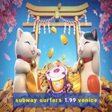 subway surfers 1.99 venice